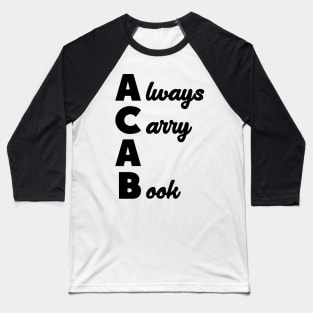 ACAB - Always Carry A Book Baseball T-Shirt